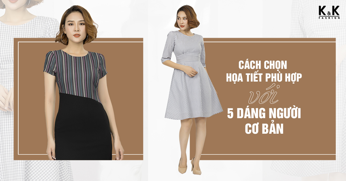 Cách chọn họa tiết phù hợp với 5 dáng người cơ bản