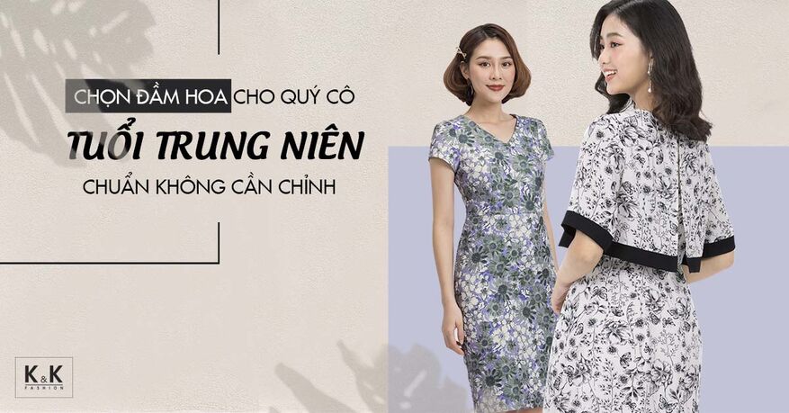 Chọn đầm hoa cho quý cô tuổi trung niên chuẩn không cần chỉnh