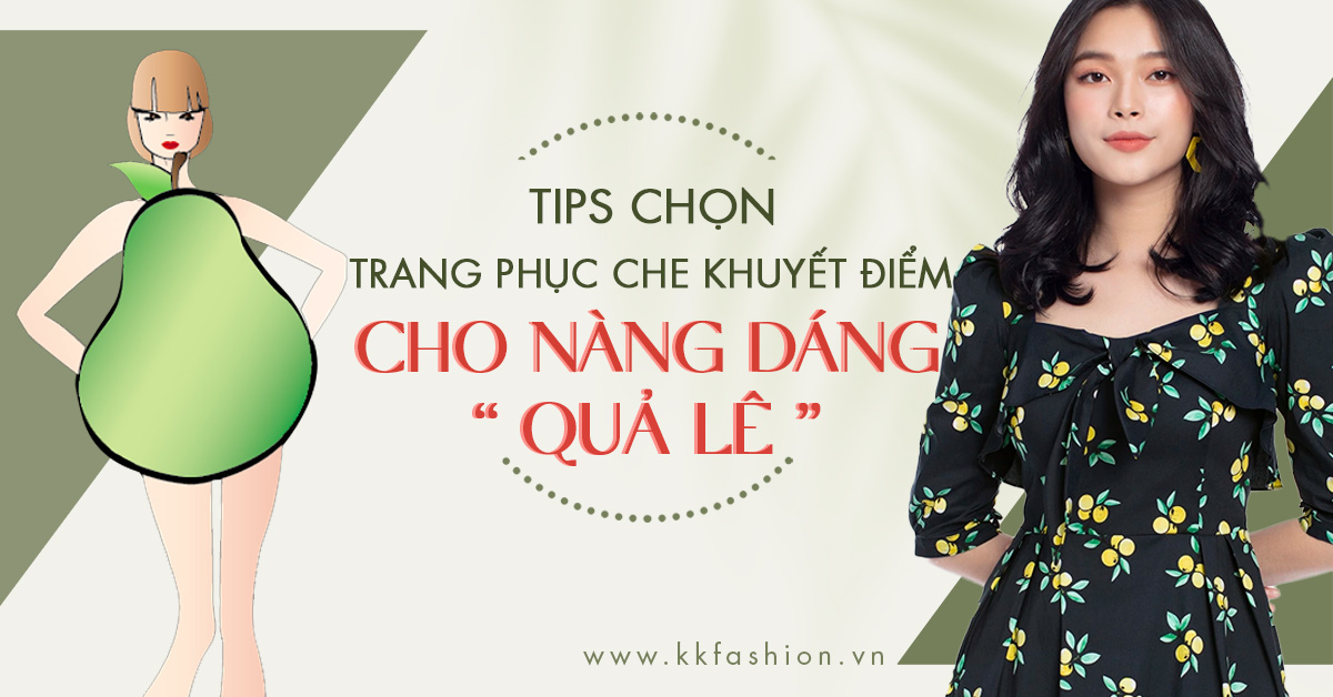 Tips chọn trang phục che khuyết điểm cho nàng dáng “quả lê”
