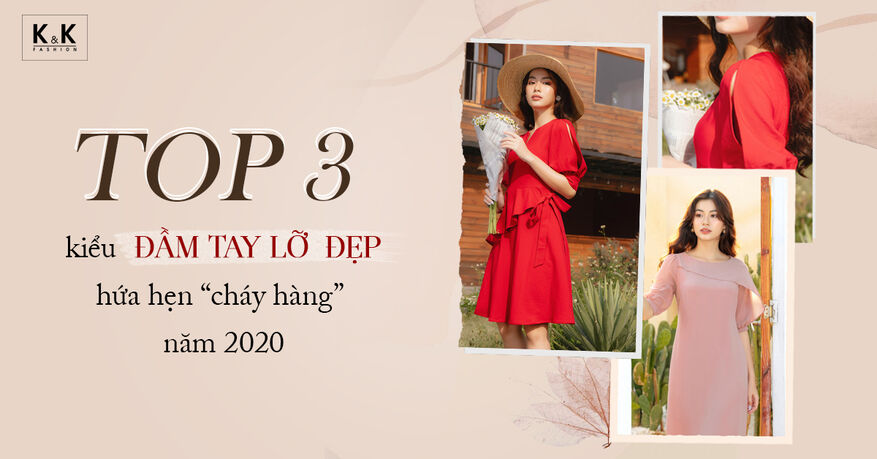 Top 3 kiểu đầm tay lỡ đẹp hứa hẹn “cháy hàng” năm 2020